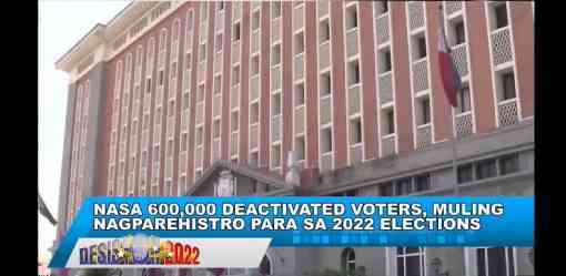 600,000 deactivated voters, muling nagparehistro para sa 2022 elections